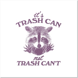 It’s Trash Can, Not Trash Can’t Raccoon Posters and Art